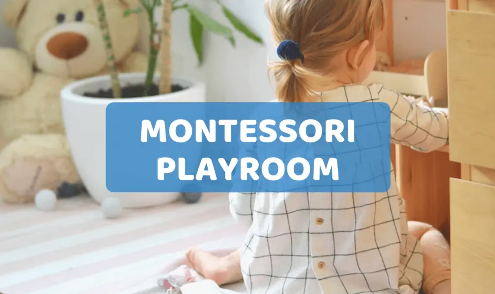 Montessori Playroom: 10 Tips to Create the Perfect Montessori Play Area